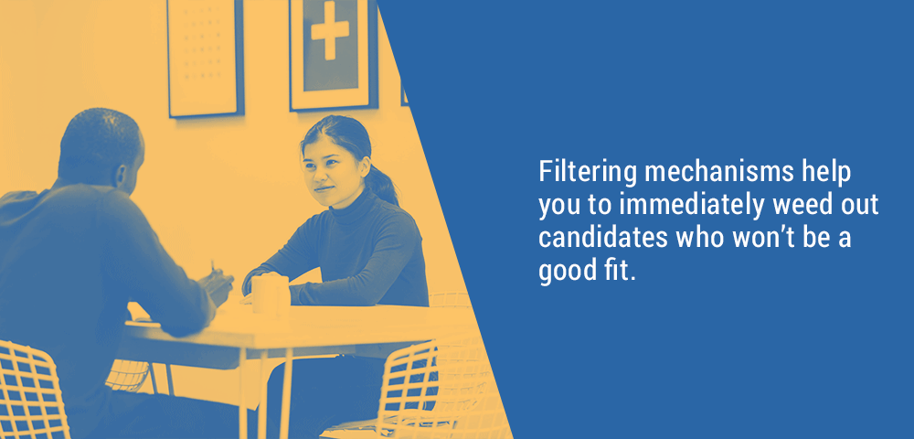 use filtering mechanisms to weed out unfit candidates