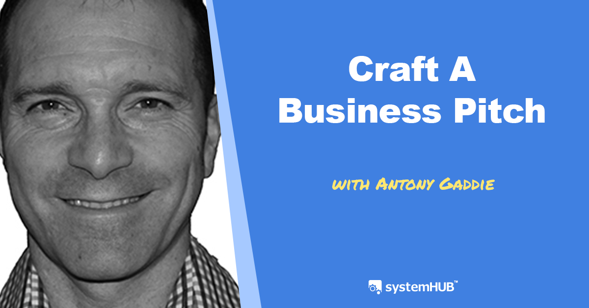EP 02 How To Craft A Business Pitch With Antony Gaddie
