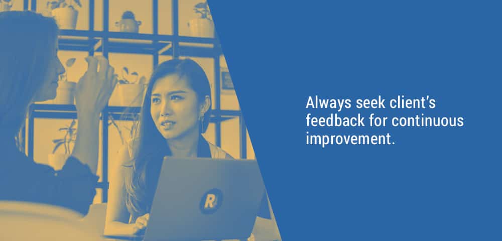 always seek clients’ feedback for continuous improvement