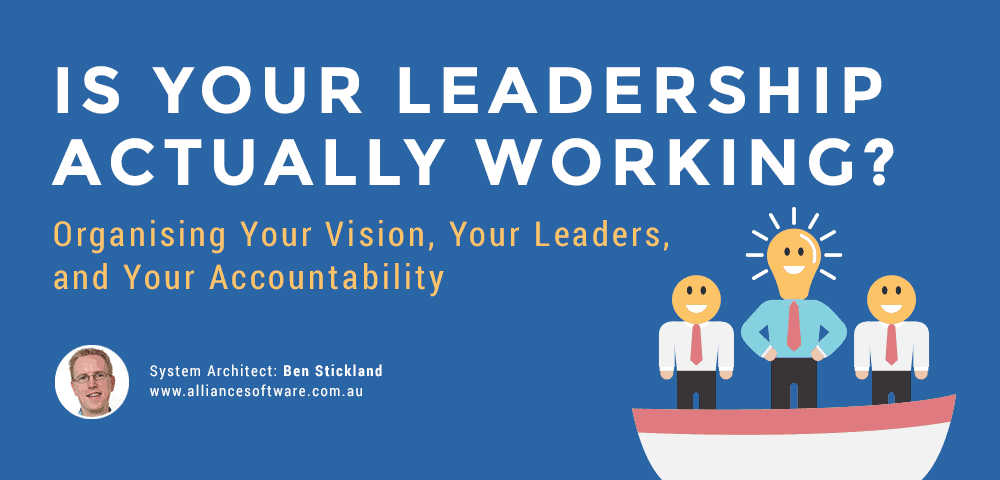 organise your vision, your leaders, and your accountability