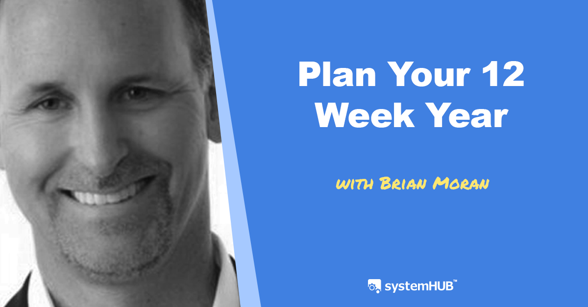 Ep 69 the 12 week year management system with brian moran