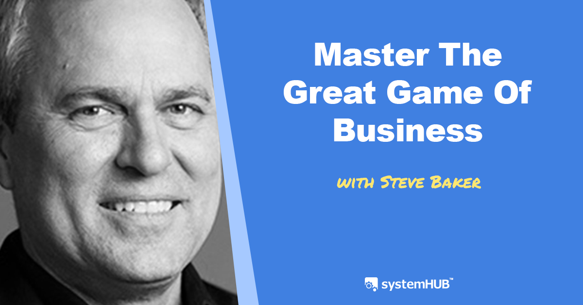 EP 73 The Great Game Of Business System with Steve Baker