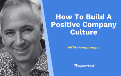 How to Build a Positive Company Culture with Cameron Herold