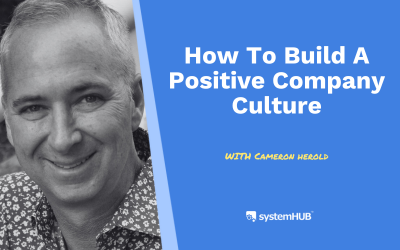 S2:E2 How to Build a Positive Company Culture with Cameron Herold