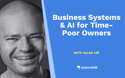 S4:E4 Business Systems & AI for Time-Poor Owners with Allan Dib