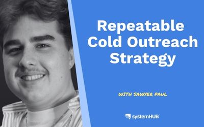 Beyond Referrals: Sawyer Paul’s Repeatable Cold Outreach Strategy