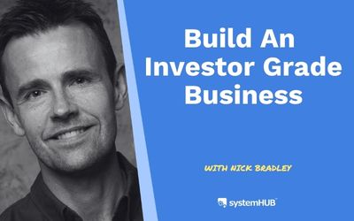 What Makes an Investor Grade Business: Nick Bradley’s Private Equity Playbook