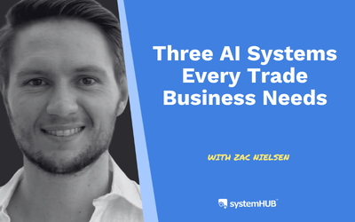 Three AI Systems Every Trade Business Needs to Stop Losing Time and Leads
