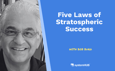 What Your Team Does When the System Doesn’t Fit: Bob Burg’s Five Laws of Stratospheric Success